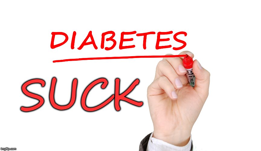 diabetes suck | SUCK | image tagged in diabetes suck,diabetes,suck | made w/ Imgflip meme maker