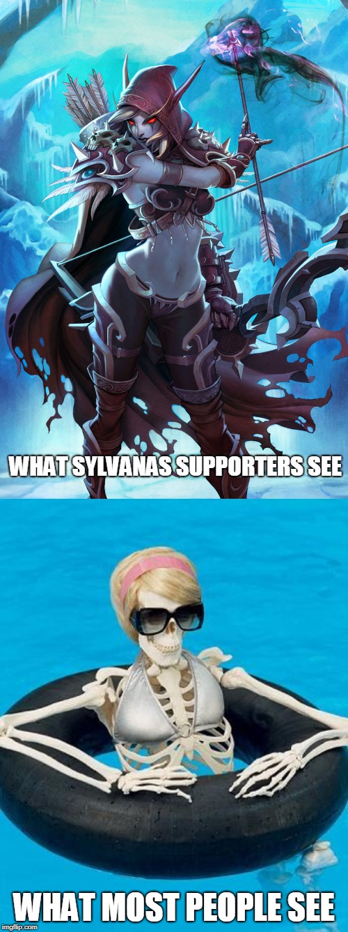 Sylvanas; Sexy or Unsexy |  WHAT SYLVANAS SUPPORTERS SEE; WHAT MOST PEOPLE SEE | image tagged in undead,world of warcraft,do you know the way,walking dead,warcraft | made w/ Imgflip meme maker