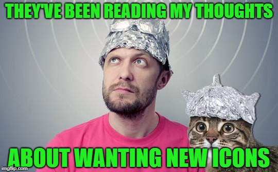 THEY'VE BEEN READING MY THOUGHTS ABOUT WANTING NEW ICONS | made w/ Imgflip meme maker