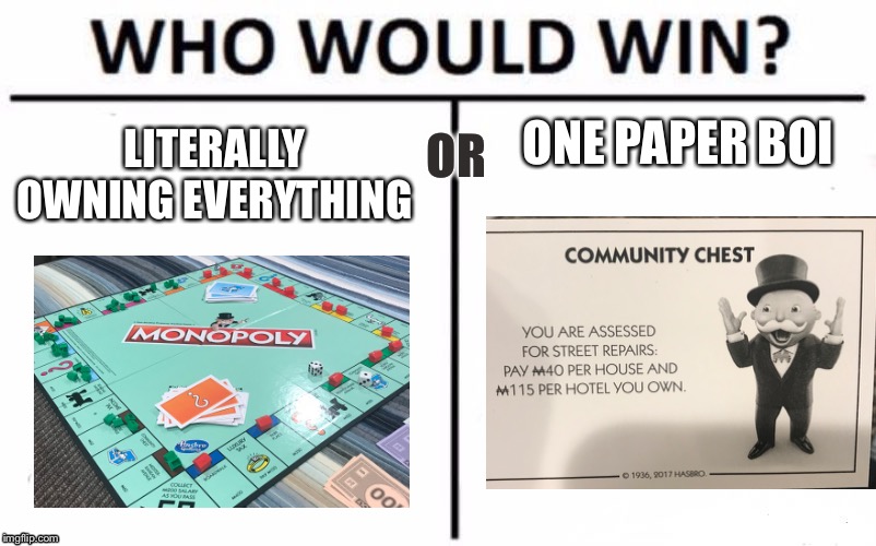 Who Would Win? Meme | ONE PAPER BOI; OR; LITERALLY OWNING EVERYTHING | image tagged in memes,who would win | made w/ Imgflip meme maker