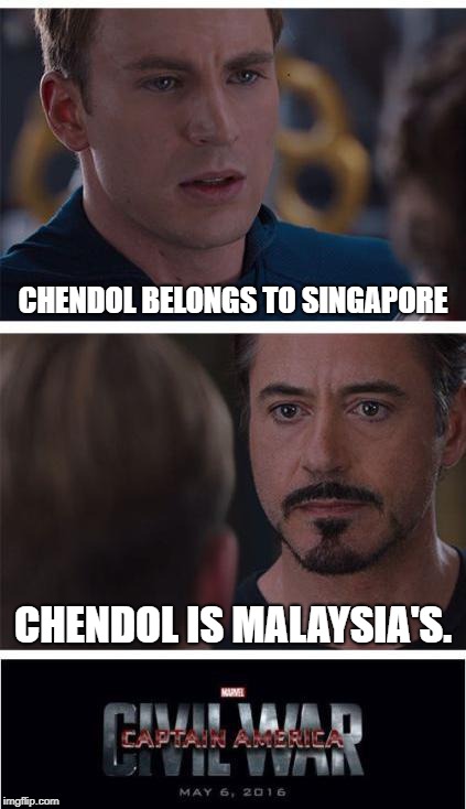 Marvel Civil War 1 Meme | CHENDOL BELONGS TO SINGAPORE; CHENDOL IS MALAYSIA'S. | image tagged in memes,marvel civil war 1 | made w/ Imgflip meme maker