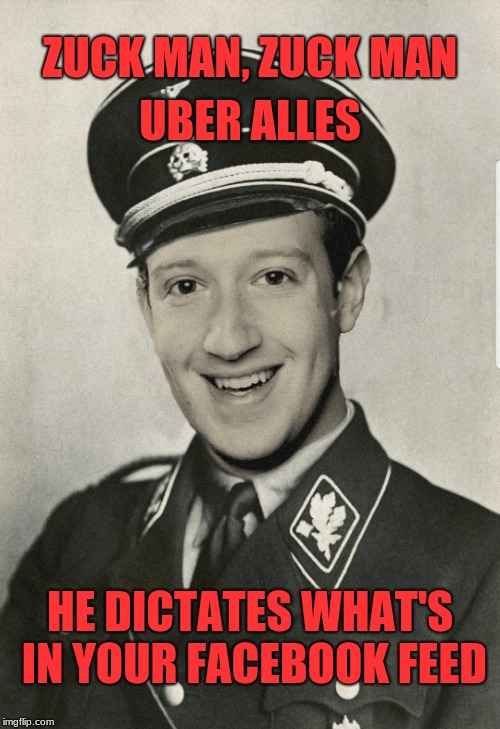 How dare you say we deliberately restricted content and sold your info. Take them to the showers! | ZUCK MAN, ZUCK MAN; UBER ALLES; HE DICTATES WHAT'S IN YOUR FACEBOOK FEED | image tagged in zuck police,mark zuckerberg,memes,facebook,censorship,corporate greed | made w/ Imgflip meme maker