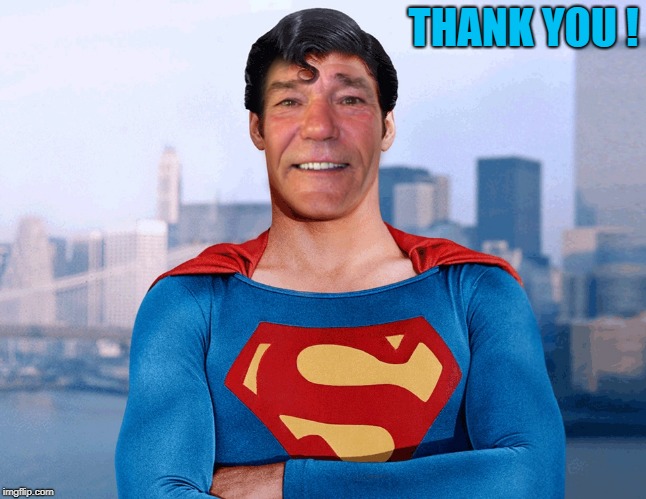 THANK YOU ! | image tagged in superlew | made w/ Imgflip meme maker