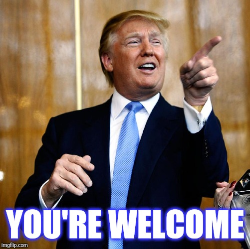 Donal Trump Birthday | YOU'RE WELCOME | image tagged in donal trump birthday | made w/ Imgflip meme maker