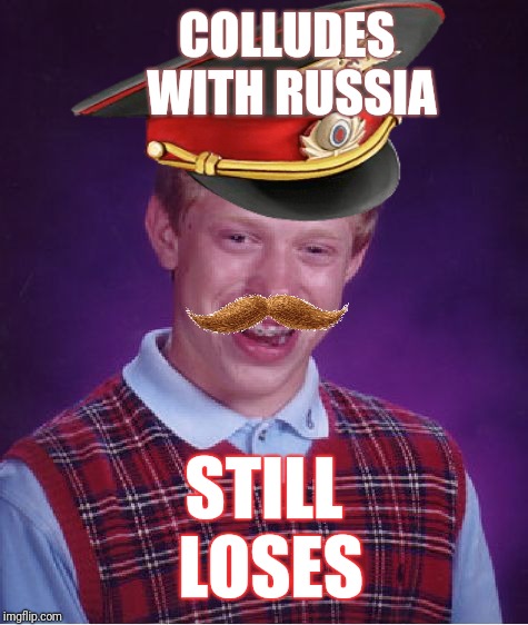 Bad luck Brian | STILL LOSES; COLLUDES WITH RUSSIA | image tagged in russian collusion | made w/ Imgflip meme maker
