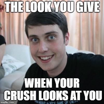 Overly attached boyfriend | THE LOOK YOU GIVE; WHEN YOUR CRUSH LOOKS AT YOU | image tagged in overly attached boyfriend | made w/ Imgflip meme maker