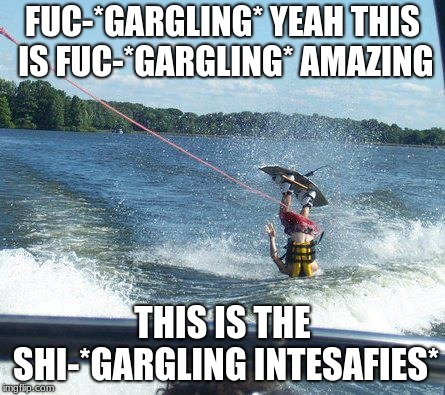 Nailed It | FUC-*GARGLING* YEAH THIS IS FUC-*GARGLING* AMAZING; THIS IS THE SHI-*GARGLING INTESAFIES* | image tagged in memes,nailed it | made w/ Imgflip meme maker