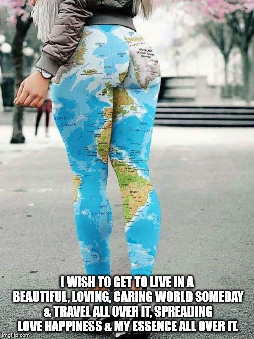 A beautiful world. | I WISH TO GET TO LIVE IN A BEAUTIFUL, LOVING, CARING WORLD SOMEDAY & TRAVEL ALL OVER IT, SPREADING LOVE HAPPINESS & MY ESSENCE ALL OVER IT. | image tagged in a beautiful world | made w/ Imgflip meme maker