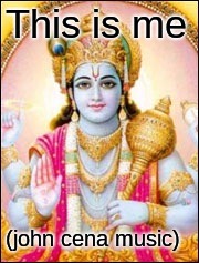 Vishnu | This is me; (john cena music) | image tagged in vishnu | made w/ Imgflip meme maker