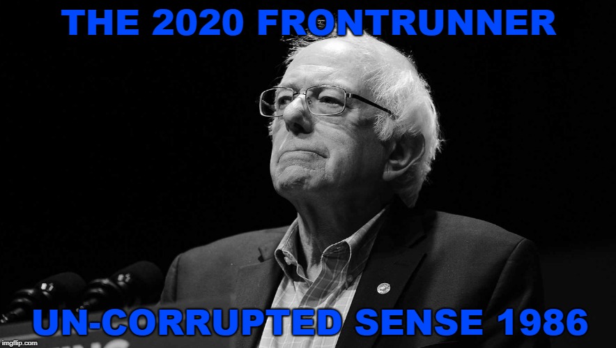 Un-corrupted sense 1986 | THE 2020 FRONTRUNNER; UN-CORRUPTED SENSE 1986 | image tagged in bernie sanders,election 2020,democratic party,government corruption | made w/ Imgflip meme maker