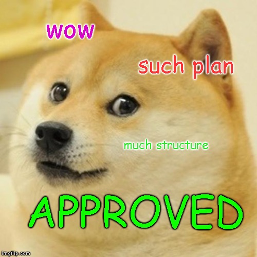 Doge Meme | wow; such plan; much structure; APPROVED | image tagged in memes,doge | made w/ Imgflip meme maker