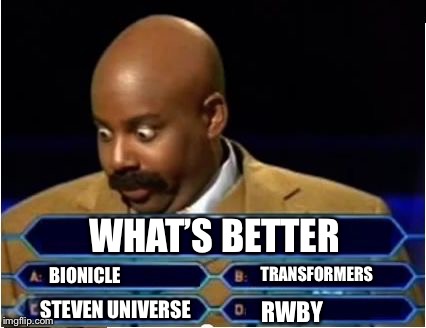 Quiz Show Meme | WHAT’S BETTER; BIONICLE; TRANSFORMERS; RWBY; STEVEN UNIVERSE | image tagged in quiz show meme | made w/ Imgflip meme maker