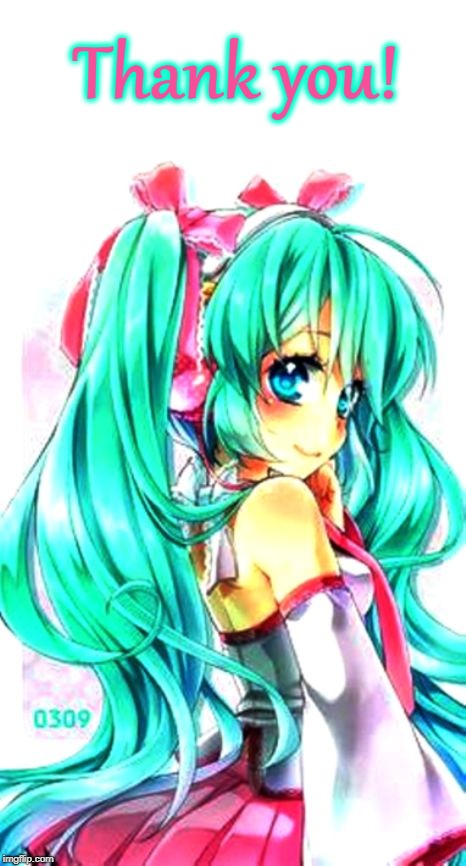 Pretty Miku Thanks You! | Thank you! | image tagged in hatsune miku,vocaloid,anime,pretty,thank you | made w/ Imgflip meme maker