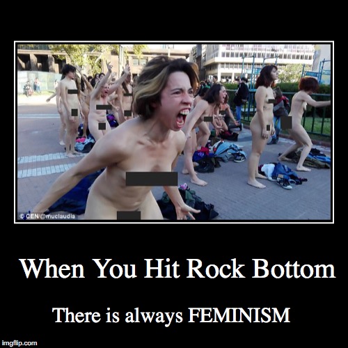 Hitting Rock Bottom | image tagged in funny,demotivationals,feminism,naked woman,democrats | made w/ Imgflip demotivational maker