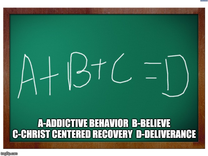 Green Blank Blackboard |  A-ADDICTIVE BEHAVIOR 
B-BELIEVE 
C-CHRIST CENTERED RECOVERY 
D-DELIVERANCE | image tagged in green blank blackboard | made w/ Imgflip meme maker