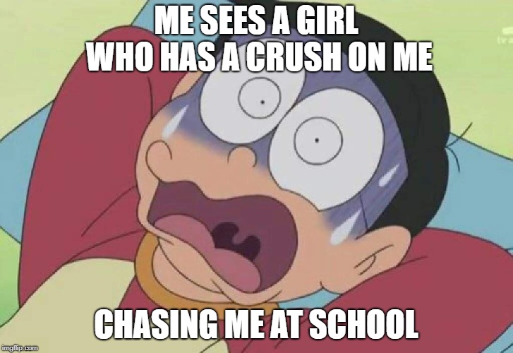 Doraemon | ME SEES A GIRL WHO HAS A CRUSH ON ME; CHASING ME AT SCHOOL | image tagged in doraemon,girl,girlfriend,chase | made w/ Imgflip meme maker