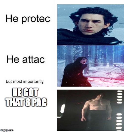 He protec he attac but most importantly | HE GOT THAT 8 PAC | image tagged in he protec he attac but most importantly | made w/ Imgflip meme maker