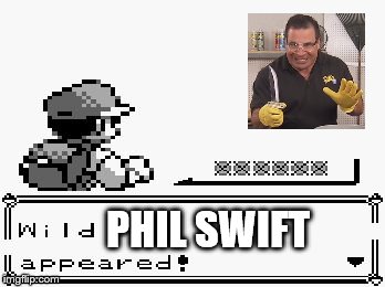 pokemon appears | PHIL SWIFT | image tagged in pokemon appears | made w/ Imgflip meme maker