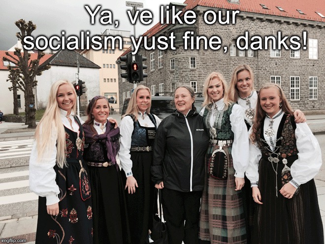 Ya, ve like our socialism yust fine, danks! | made w/ Imgflip meme maker