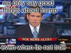 Fox news alert | we only say good things about trump even when its not true | image tagged in fox news alert | made w/ Imgflip meme maker