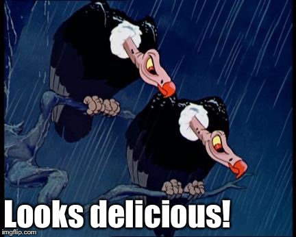Disney Cartoon Vulture | Looks delicious! | image tagged in disney cartoon vulture | made w/ Imgflip meme maker