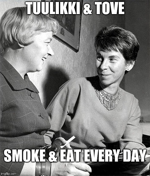 Tuulikki & Tove Smoke & Eat | TUULIKKI & TOVE; SMOKE & EAT
EVERY DAY | image tagged in art | made w/ Imgflip meme maker