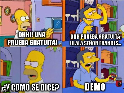 OHH PRUEBA GRATUITA ULALA SEÑOR FRANCES... OHH!! UNA PRUEBA GRATUITA! DEMO; ¿Y COMO SE DICE? | made w/ Imgflip meme maker