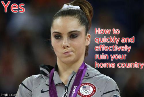 Mackayla Is Not Impressed | Yes How to quickly and effectively ruin your home country | image tagged in mackayla is not impressed | made w/ Imgflip meme maker