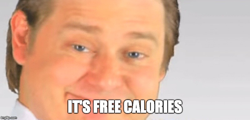 Free real estate blank | IT'S FREE CALORIES | image tagged in free real estate blank | made w/ Imgflip meme maker