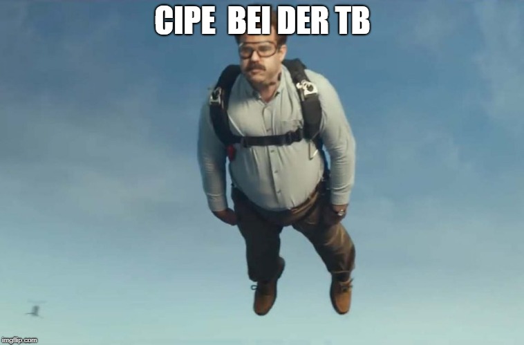 Parachute Peter | CIPE  BEI DER TB | image tagged in parachute peter | made w/ Imgflip meme maker