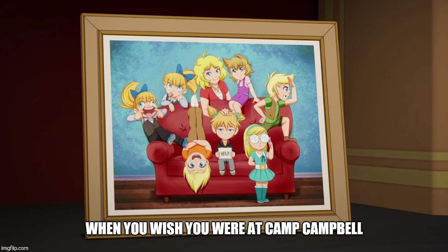 Rwby Arc siblings | WHEN YOU WISH YOU WERE AT CAMP CAMPBELL | image tagged in rwby arc siblings | made w/ Imgflip meme maker