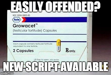Cure for Being Offended | EASILY OFFENDED? NEW SCRIPT AVAILABLE | image tagged in puns,offended | made w/ Imgflip meme maker