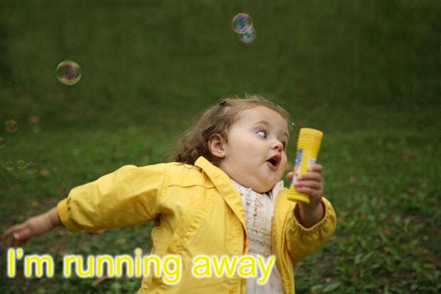 girl running | I’m running away | image tagged in girl running | made w/ Imgflip meme maker