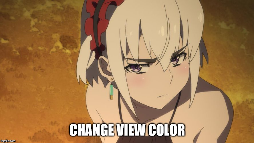  CHANGE VIEW COLOR | made w/ Imgflip meme maker