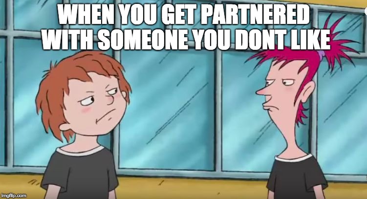 horrid henry | WHEN YOU GET PARTNERED WITH SOMEONE YOU DONT LIKE | image tagged in horrid henry | made w/ Imgflip meme maker