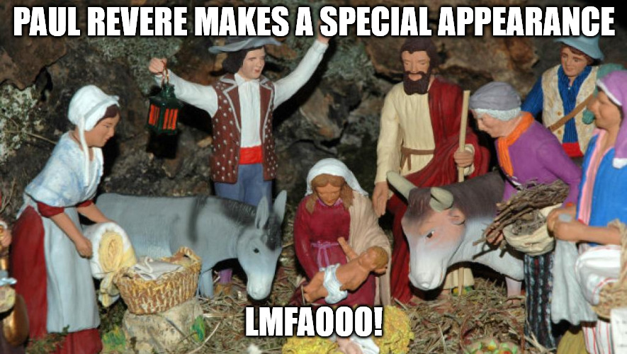 Ummm, they don't belong there! | PAUL REVERE MAKES A SPECIAL APPEARANCE; LMFAOOO! | image tagged in wtf,wth,rejected,nativity scene | made w/ Imgflip meme maker