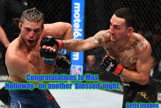 Congratulations to Max Holloway - on another 'Blessed' night. Getty Images | made w/ Imgflip meme maker