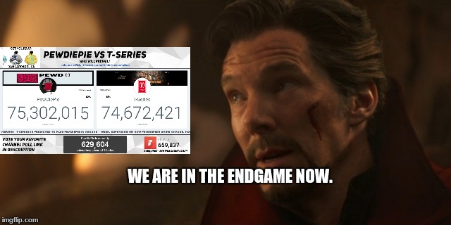 'Avengers Endgame Leaked Footage' | WE ARE IN THE ENDGAME NOW. | image tagged in pewdiepie | made w/ Imgflip meme maker