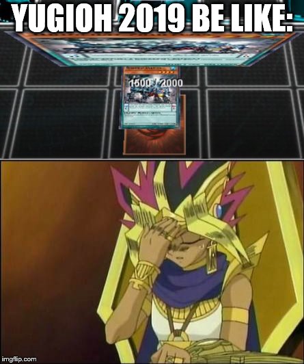 Yugioh in 2019: YUGIOH 2019 BE LIKE: image tagged in yugioh,lol so funny,me...