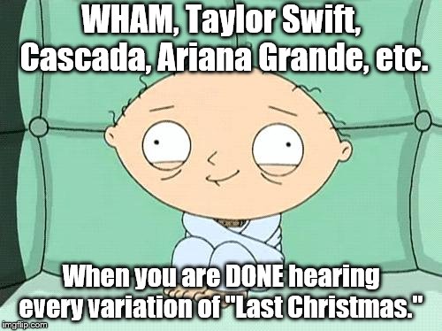 GET A GRIP music programmers! It's NOT a cheery, holiday song ! | WHAM, Taylor Swift, Cascada, Ariana Grande, etc. When you are DONE hearing every variation of "Last Christmas." | image tagged in crazy lad,christmas songs | made w/ Imgflip meme maker
