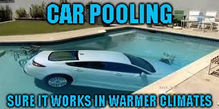 Let's see the Uber app do this! | CAR POOLING; SURE IT WORKS IN WARMER CLIMATES | image tagged in car | made w/ Imgflip meme maker