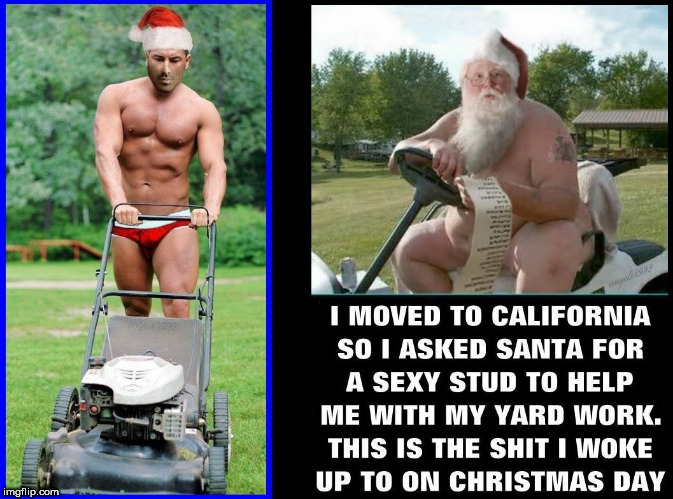 image tagged in santa claus,california,christmas,hunk,lawnmower,happy holidays | made w/ Imgflip meme maker