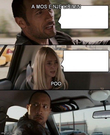 A MOS E NJE LIRIMIN POO | image tagged in memes,the rock driving | made w/ Imgflip meme maker