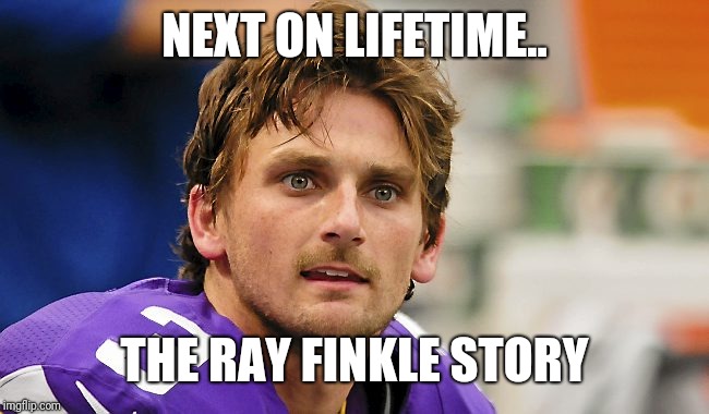 BLAIR WALSH | NEXT ON LIFETIME.. THE RAY FINKLE STORY | image tagged in blair walsh | made w/ Imgflip meme maker