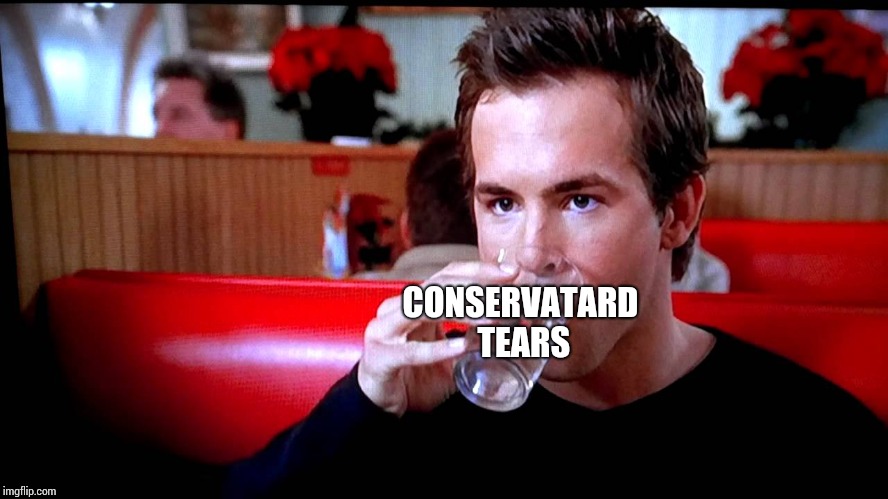 A reason to still use Imgflip. | CONSERVATARD TEARS | image tagged in water,memes,conservatives,stupid conservatives,tears | made w/ Imgflip meme maker