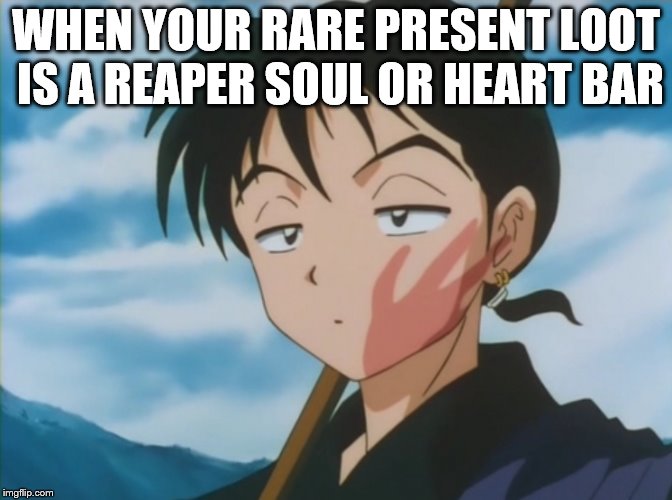 TFW | WHEN YOUR RARE PRESENT LOOT IS A REAPER SOUL OR HEART BAR | image tagged in memes,gaming,funny,tfw | made w/ Imgflip meme maker