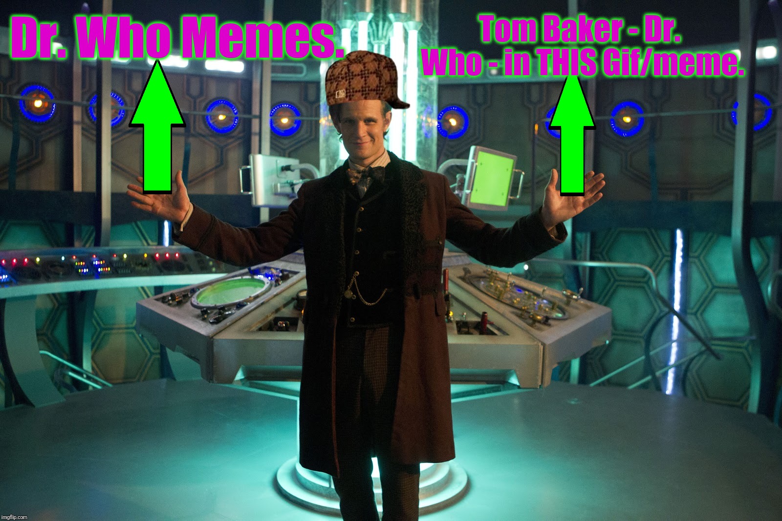 Tha Doctor is In Bytches | Dr. Who Memes. Tom Baker - Dr. Who - in THIS Gif/meme. | image tagged in tha doctor is in bytches,scumbag | made w/ Imgflip meme maker