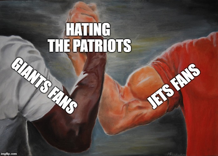 Epic Handshake | HATING THE PATRIOTS; JETS FANS; GIANTS FANS | image tagged in epic handshake | made w/ Imgflip meme maker