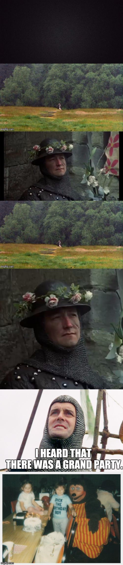 The Rich Party | I HEARD THAT THERE WAS A GRAND PARTY. | image tagged in monty python and the holy grail,john cleese,holy grail,monty python | made w/ Imgflip meme maker