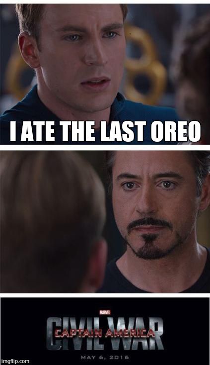 Marvel Civil War 1 | I ATE THE LAST OREO | image tagged in memes,marvel civil war 1 | made w/ Imgflip meme maker